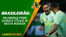 LANCE! Rápido: Palmeiras já pode levar o Brasileirão nesta rodada