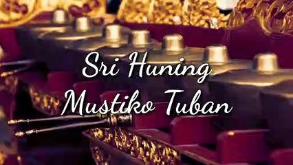 Sri Huning Mustiko Tuban  Gending  Jawa