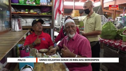 PRU15 | UMNO Kelantan gerak 20,000 ahli berkempen