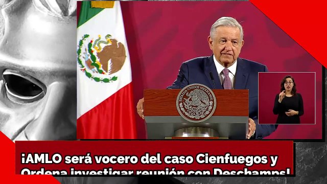 ¡AMLO será vocero del caso Cienfuegos y O