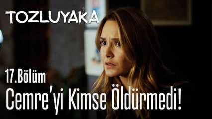 Cemre'yi kimse öldürmedi! - Tozluyaka 17. Bölüm