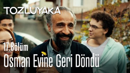 Osman evine geri döndü - Tozluyaka 17. Bölüm
