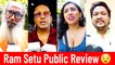 Ram Setu Movie SHOCKING Public Review | Akshay Kumar | Jacqueline | Nushrratt