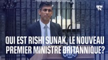 Qui est Rishi Sunak, le nouveau Premier ministre britannique?