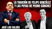 La traición de Felipe González, las pifias de Sánchez y la deriva PSOE: Análisis de José Luis Balbás