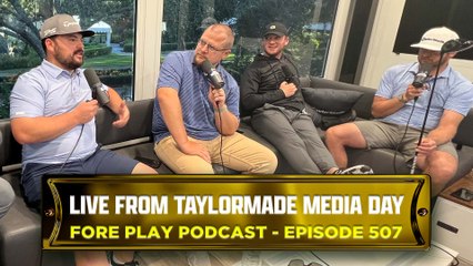 Behind the Scenes with TaylorMade - Fore Play Episode 507