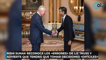 Rishi Sunak reconoce los «errores» de Liz Truss y advierte que tendrá que tomar decisiones «difíciles»