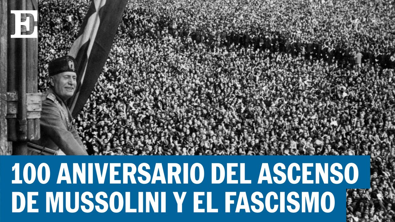 100 aniversario del ascenso de Mussolini y el fascismo
