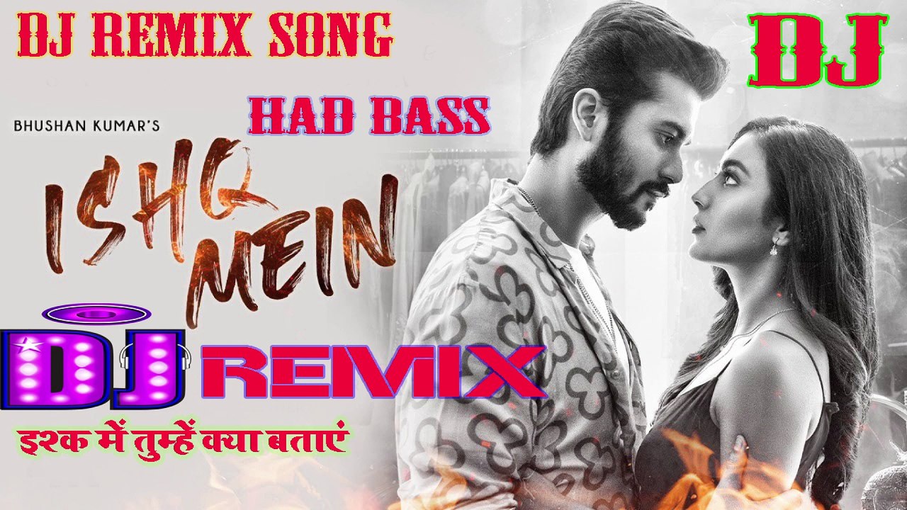 Ishq Mein Hum Tumhe Kya Bataye _ Hindi FULL Song  Dj  Remix_2022 10 25