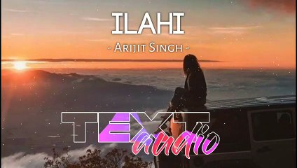Ilahi _Slowed_Reverb_ - Arijit Singh _ Textaudio Lyrics