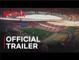 FIFA: Uncovered | Official Trailer - Netflix