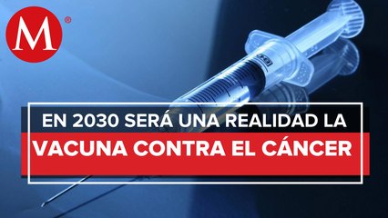 Vacuna contra el cáncer podría estar en 2030