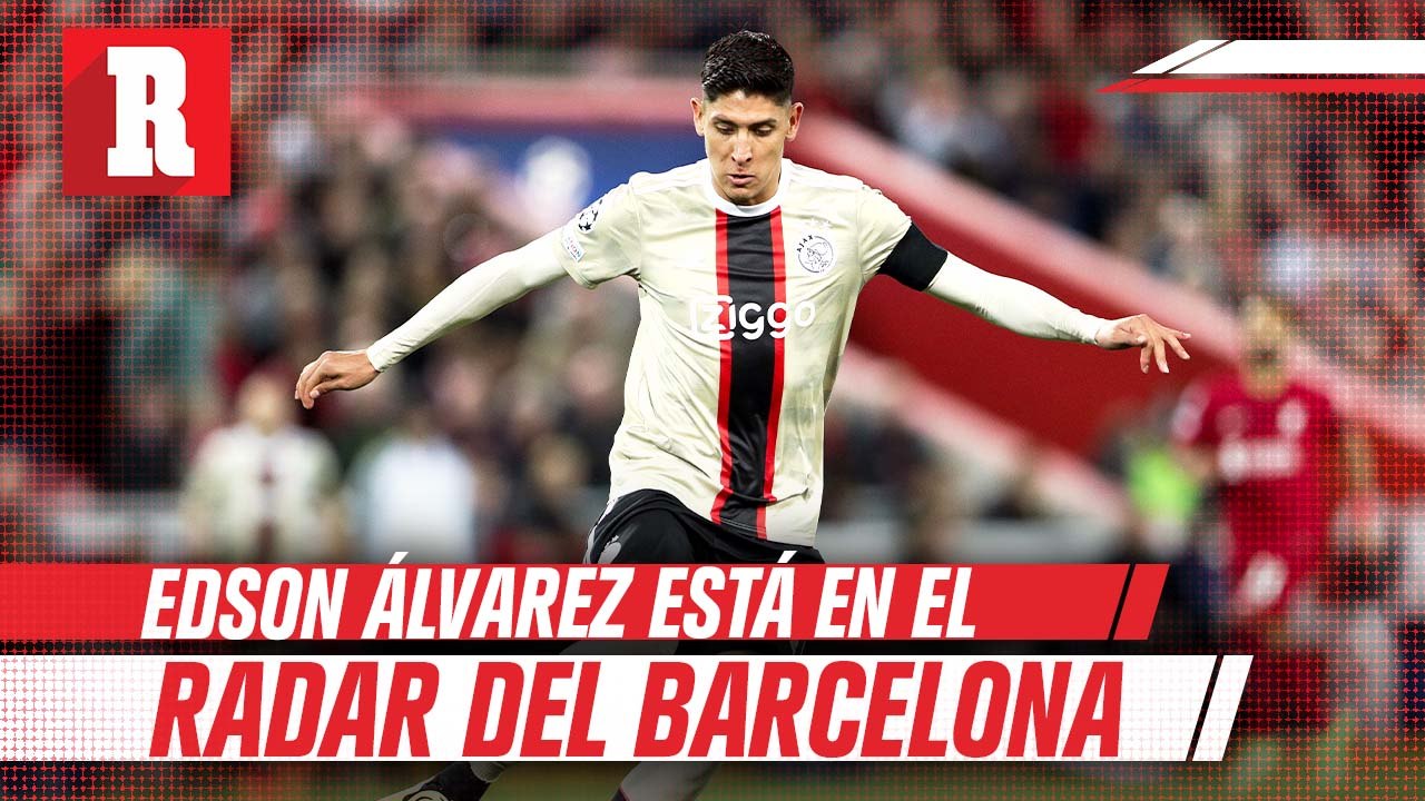 Edson Álvarez interesa en Barcelona
