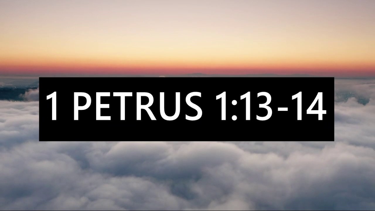 Ayat Alkitab : 1 Petrus 1:13-14 : MEMBIASAKAN DIRI UNTUK TAAT