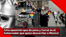 Una oposición que da pena y JAVIER CORRAL, EL GOBERNADOR QUE QUISO DESCARRILAR A MÉXICO!