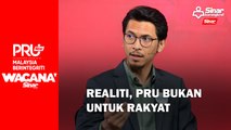 Realiti, PRU bukan untuk rakyat