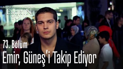 Emir, Güneş'i takip ediyor - Adını Feriha Koydum Emir'in Yolu 73. Bölüm