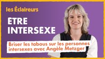 Briser les tabous sur les personnes intersexes avec Angèle Metzger de Chair Tendre