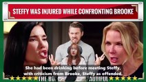 Steffy was injured while confronting Brooke The Bold and the Beautiful Spoilers