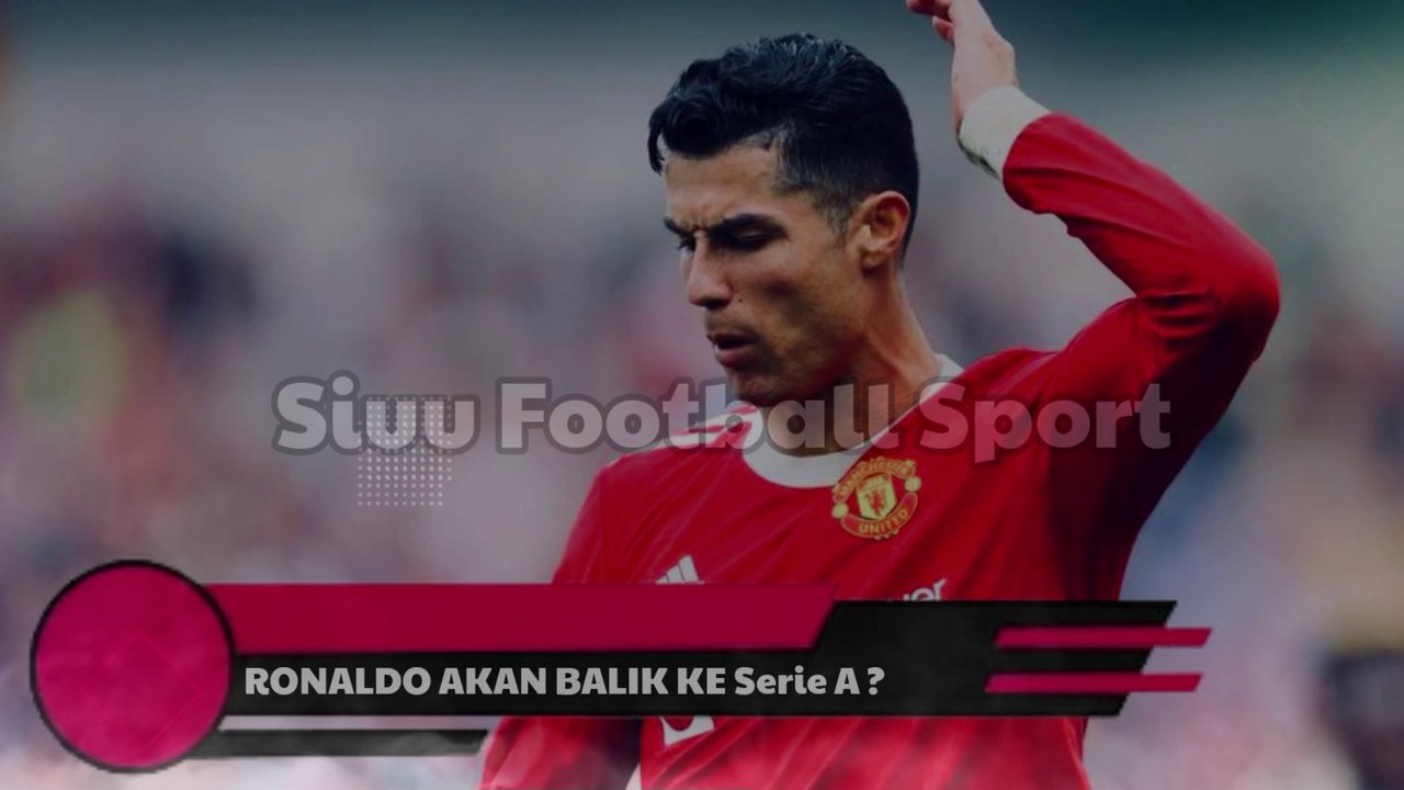 BERITA BOLA HARI INI RONALDO JANUARI PINDAH KE SERI A -REAL MADRID INGIN BAWA DIEGO DALOT MUSIM DEPAN BERITA RONALDO