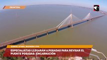 Especialistas llegarán a posadas para revisar el puente Posadas- Encarnación