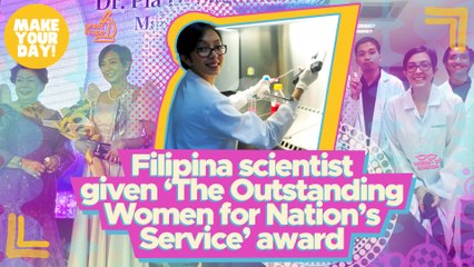 Filipina scientist given ‘The Outstanding Women for Nation’s Service’ award | Make Your Day