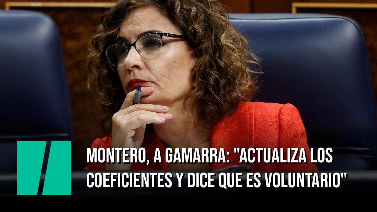 María Jesús Montero, a Gamarra: "Actualiza los coeficientes y dice que es voluntario"
