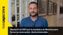 Alerta en el CGPJ por la maniobra de Moncloa para forzar su renovación: «Sería intolerable»