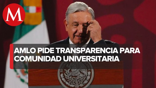 AMLO pide a universidades públicas transparentar ingresos y gastos
