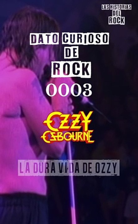 Dato curioso de rock - 0003 - Ozzy Osbourne - La Dura Vida de Ozzy