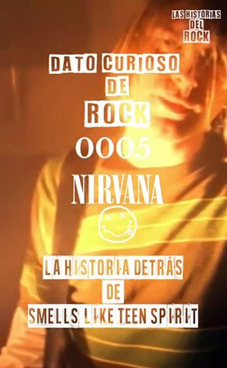 Dato curioso de Rock - 0005  – Nirvana - La historia detrás de Smells Like Teen Spirit