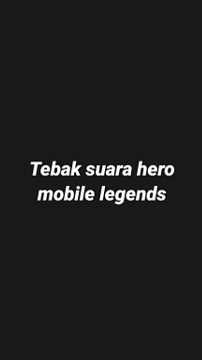 Games tebak suara hero mobile legends part 3