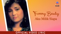 Fenny Bauty - Aku Milik Siapa (Official Lyric Video)