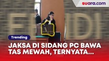 Lihat Jaksa Tenteng Tas Mewah di Sidang Putri Candrawathi Hebohkan Jagat Maya, Ternyata...