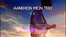 Aankhon Mein Teri _Slowed_Reverb_ - K.K. _ Textaudio Lyrics