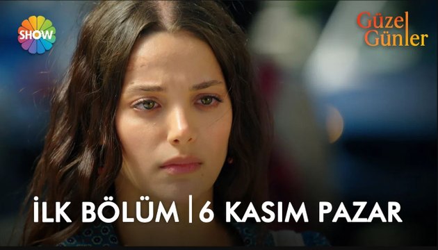 Güzel Günler 1. Bölüm 2. Fragman | 6 Kasım Pazar 20.00'de Show TV'de!