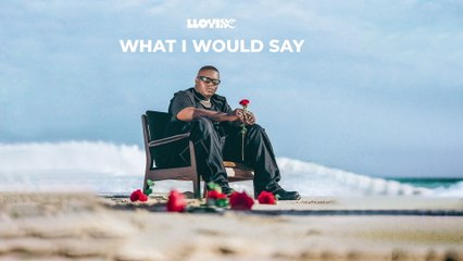 Lloyiso - What I Would Say