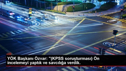 YÖK Başkanı Özvar: "(KPSS soruşturması) Ön incelemeyi yaptık ve savcılığa verdik.