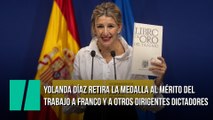 Yolanda Díaz retira la medalla al mérito del trabajo a Franco y a otros dirigentes dictadores
