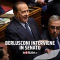 Berlusconi interviene in Senato dopo 9 anni: il suo intervento