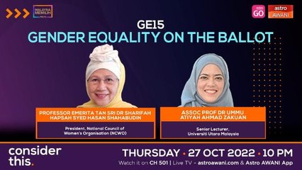Consider This: GE15 (Part 2) - Ready For More Women Candidates