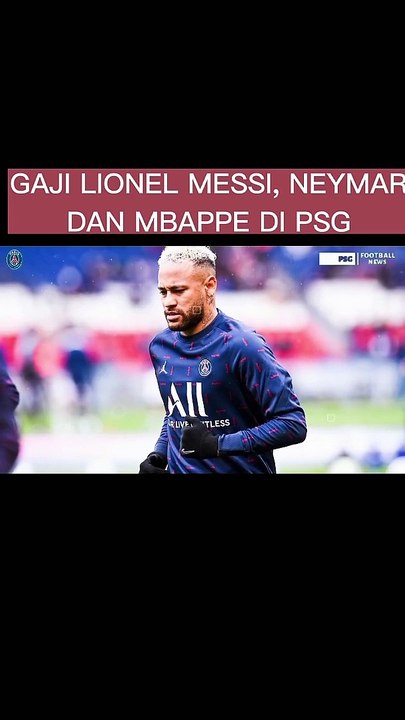 GAJI LIONEL MESSI, NEYMAR DAN KYLIAN MBAPPE DI PSG