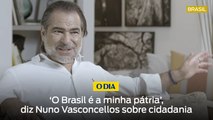 ‘O Brasil é a minha pátria’, diz Nuno Vasconcellos sobre cidadania