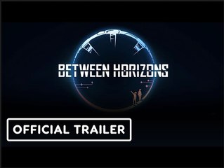 Between Horizons | Official Trailer