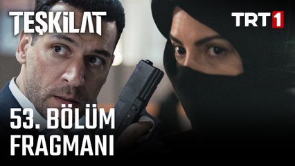 Teşkilat 53. Bölüm Fragmanı