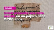 Israel presenta una nota escrita en un papiro hace 2.700 años