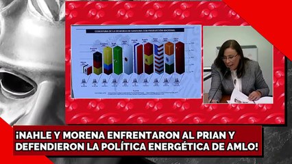 ¡Nahle Y Morena Enfrentaron Al Prian Y Defendieron La Política Energética De AMLO!