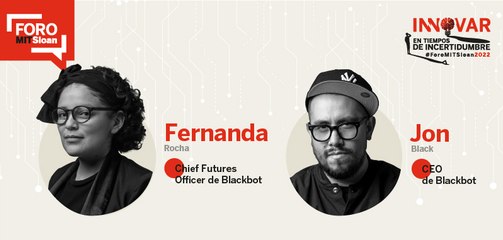 LÍDERES MIT: Fernanda Rocha, Chief Futures Officer de Blackbot y Jon Black, CEO de Blackbot | #ForoMITSloan2022