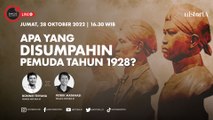 Dialog Sejarah - Apa yang disumpahin Pemuda Tahun 1928