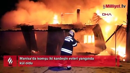 Komşu iki kardeşin evleri yangında kül oldu
